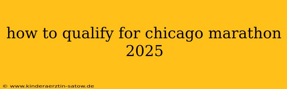 how to qualify for chicago marathon 2025