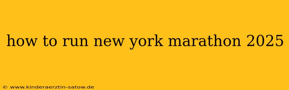 how to run new york marathon 2025
