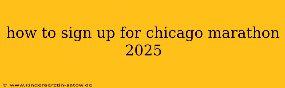 how to sign up for chicago marathon 2025