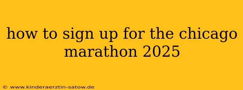 how to sign up for the chicago marathon 2025