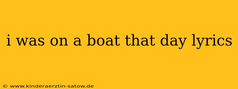 i was on a boat that day lyrics