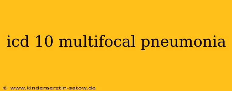 icd 10 multifocal pneumonia