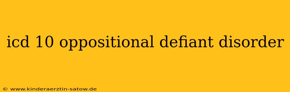 icd 10 oppositional defiant disorder