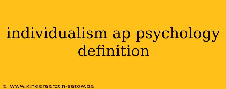individualism ap psychology definition