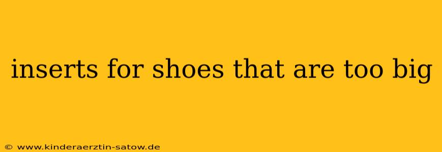 inserts for shoes that are too big