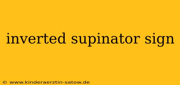inverted supinator sign