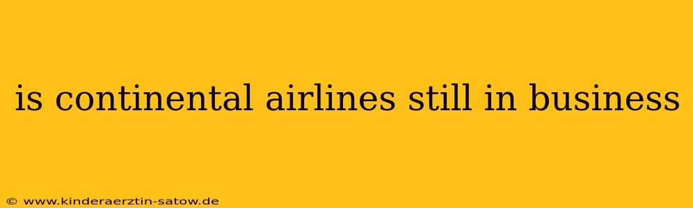 is continental airlines still in business