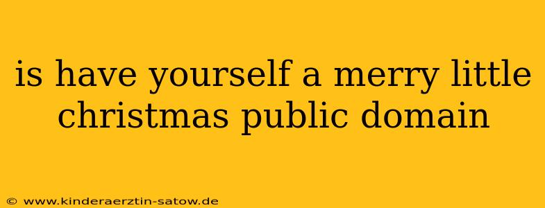 is have yourself a merry little christmas public domain