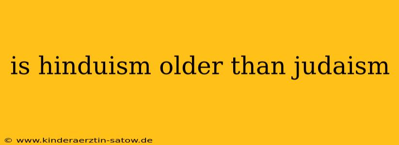 is hinduism older than judaism