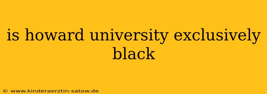 is howard university exclusively black