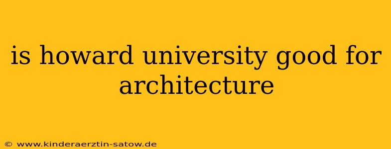is howard university good for architecture