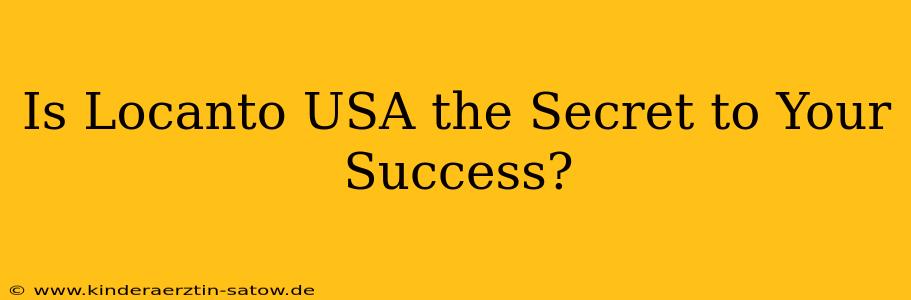 Is Locanto USA the Secret to Your Success?