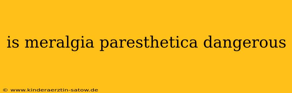 is meralgia paresthetica dangerous