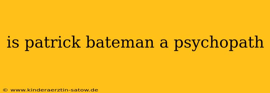 is patrick bateman a psychopath