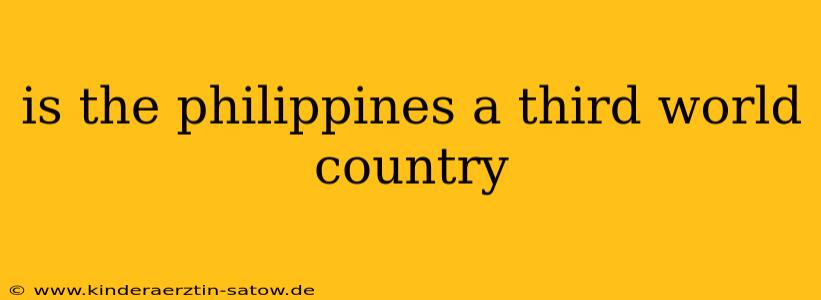 is the philippines a third world country