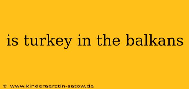 is turkey in the balkans