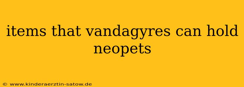items that vandagyres can hold neopets