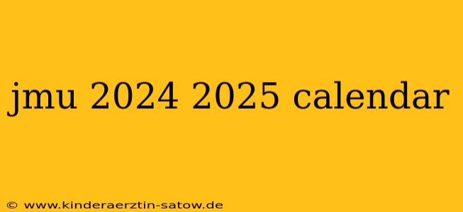 jmu 2024 2025 calendar