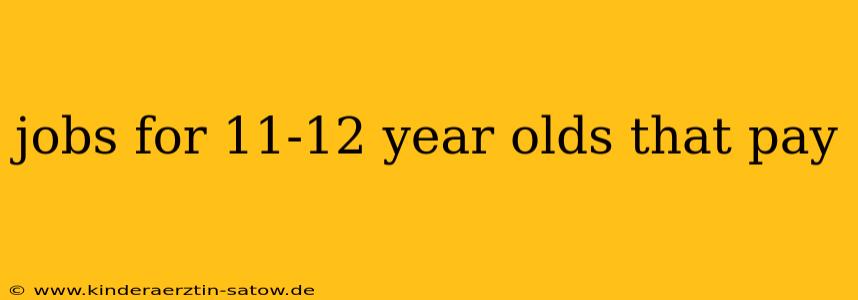 jobs for 11-12 year olds that pay