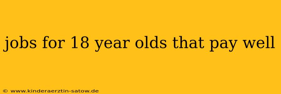 jobs for 18 year olds that pay well