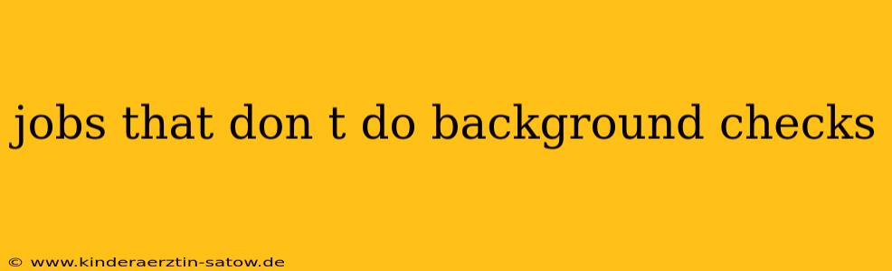 jobs that don t do background checks