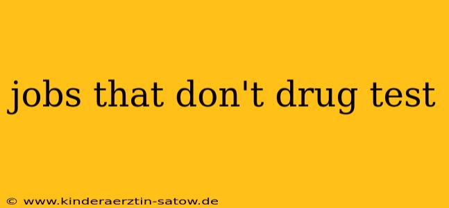 jobs that don't drug test