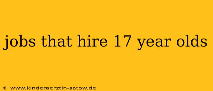 jobs that hire 17 year olds