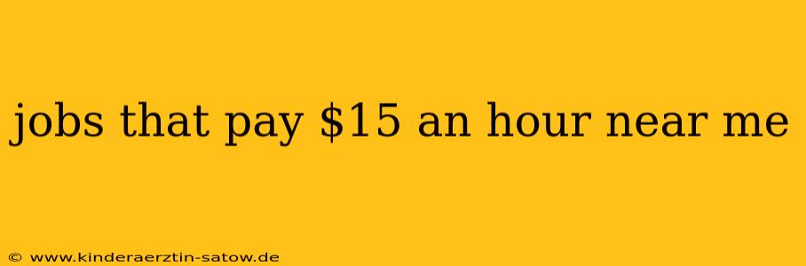 jobs that pay $15 an hour near me