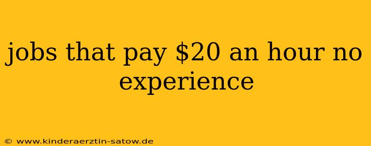 jobs that pay $20 an hour no experience