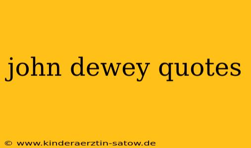 john dewey quotes