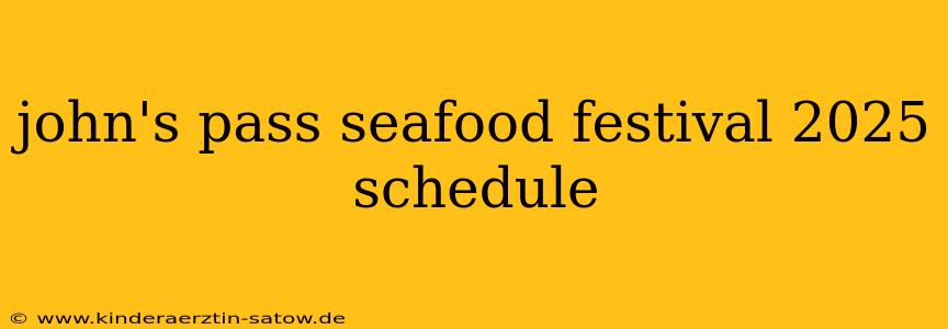 john's pass seafood festival 2025 schedule