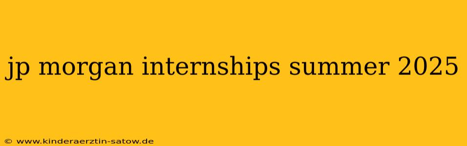 jp morgan internships summer 2025