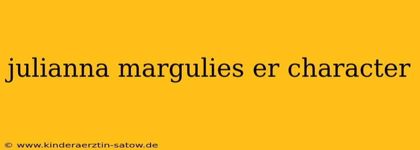 julianna margulies er character