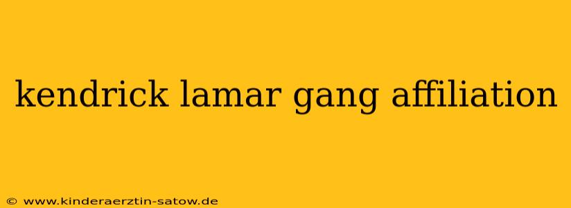 kendrick lamar gang affiliation