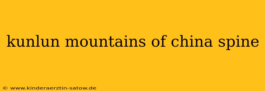 kunlun mountains of china spine