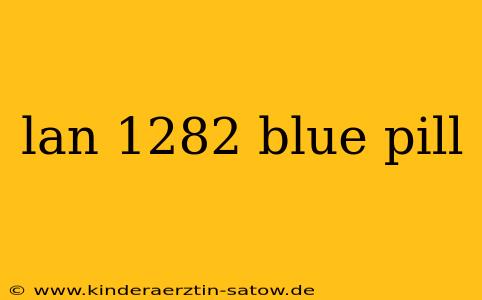 lan 1282 blue pill