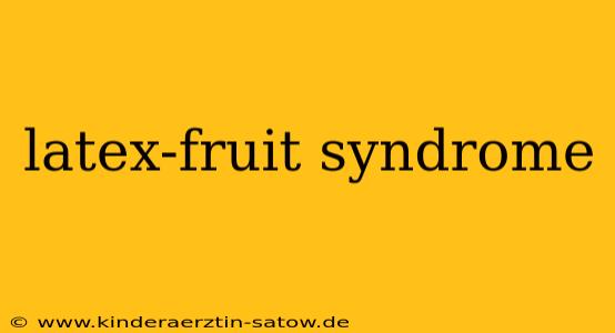 latex-fruit syndrome