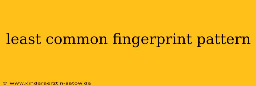 least common fingerprint pattern