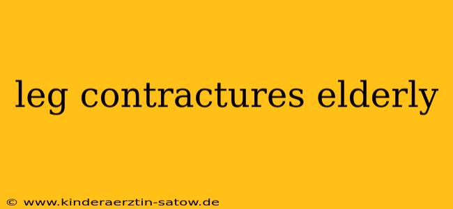 leg contractures elderly