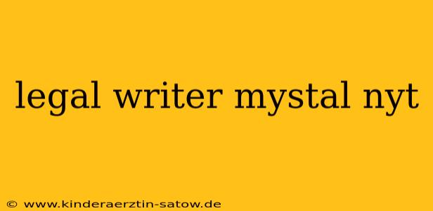 legal writer mystal nyt