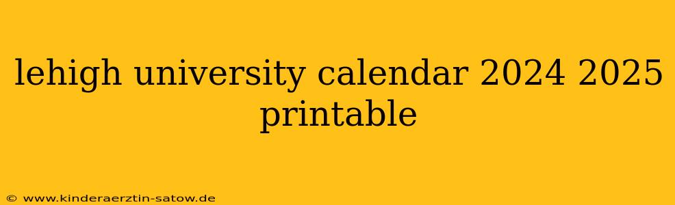 lehigh university calendar 2024 2025 printable