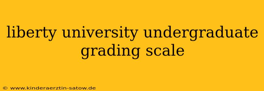 liberty university undergraduate grading scale