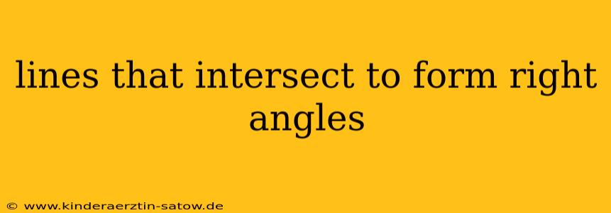 lines that intersect to form right angles