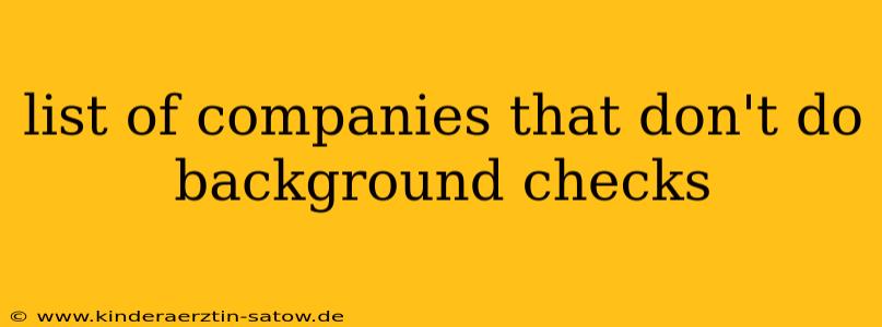 list of companies that don't do background checks