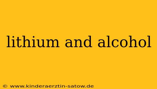 lithium and alcohol