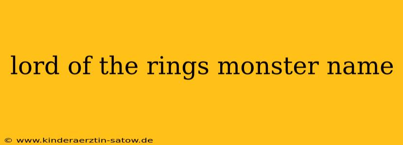 lord of the rings monster name