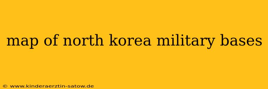 map of north korea military bases