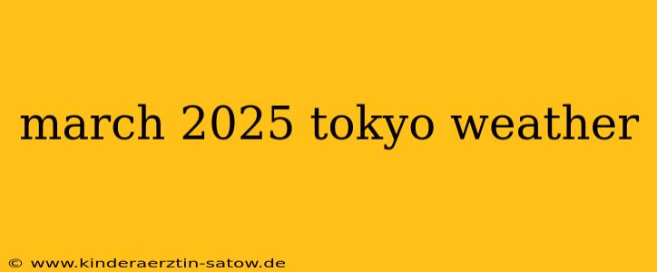 march 2025 tokyo weather