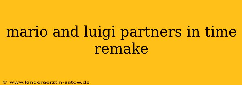 mario and luigi partners in time remake