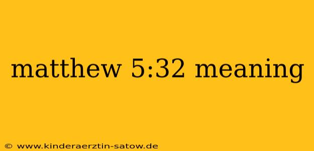 matthew 5:32 meaning